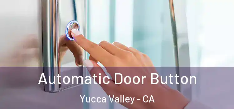 Automatic Door Button Yucca Valley - CA