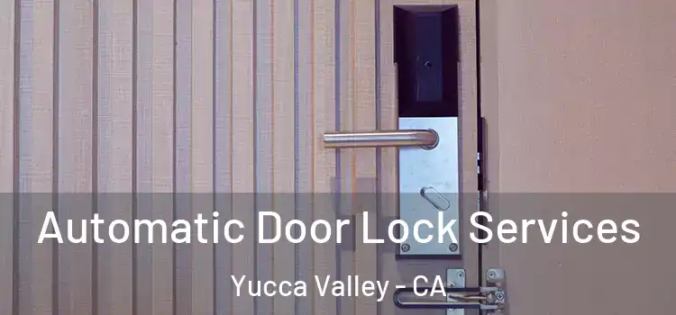  Automatic Door Lock Services Yucca Valley - CA