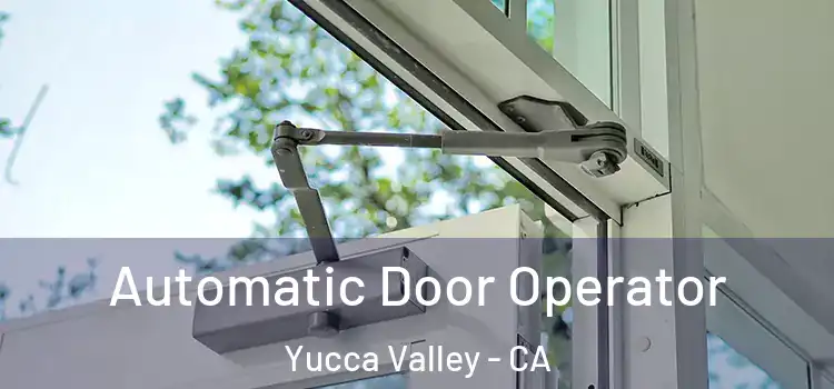  Automatic Door Operator Yucca Valley - CA