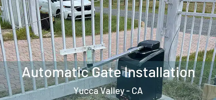  Automatic Gate Installation Yucca Valley - CA