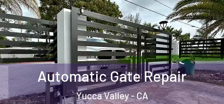  Automatic Gate Repair Yucca Valley - CA