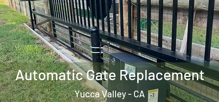  Automatic Gate Replacement Yucca Valley - CA