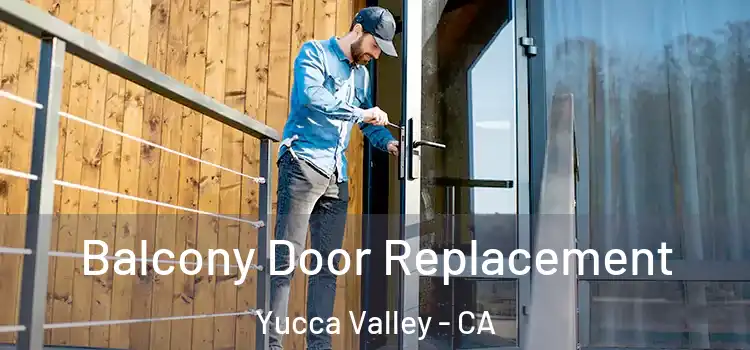  Balcony Door Replacement Yucca Valley - CA