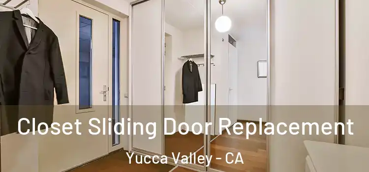  Closet Sliding Door Replacement Yucca Valley - CA