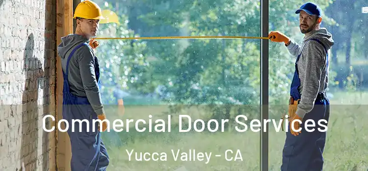 Commercial Door Services Yucca Valley - CA