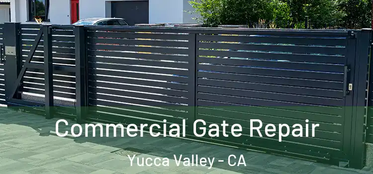  Commercial Gate Repair Yucca Valley - CA