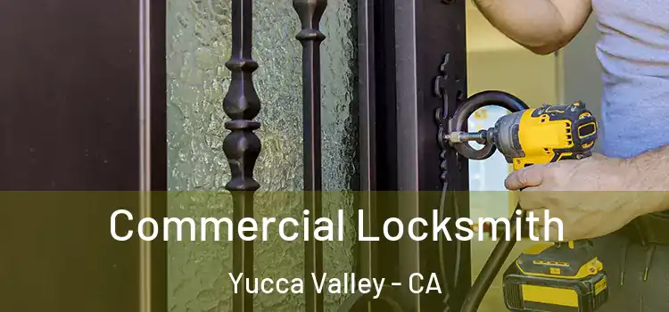  Commercial Locksmith Yucca Valley - CA