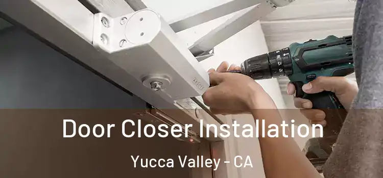  Door Closer Installation Yucca Valley - CA