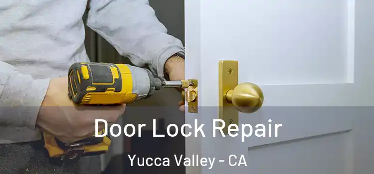 Door Lock Repair Yucca Valley - CA
