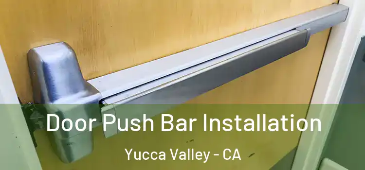  Door Push Bar Installation Yucca Valley - CA