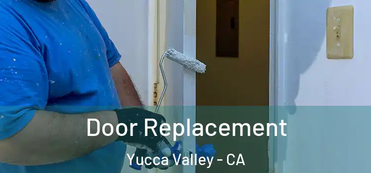  Door Replacement Yucca Valley - CA