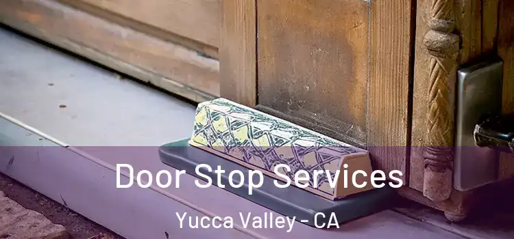  Door Stop Services Yucca Valley - CA