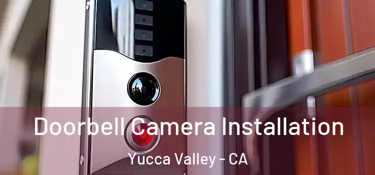  Doorbell Camera Installation Yucca Valley - CA
