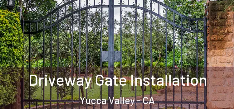  Driveway Gate Installation Yucca Valley - CA
