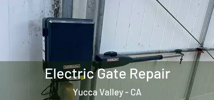 Electric Gate Repair Yucca Valley - CA