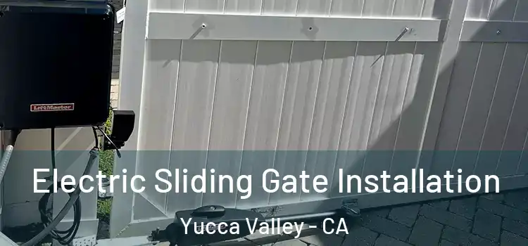  Electric Sliding Gate Installation Yucca Valley - CA