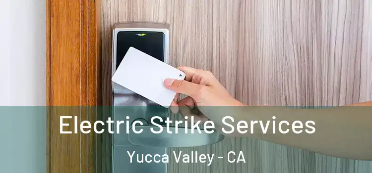  Electric Strike Services Yucca Valley - CA