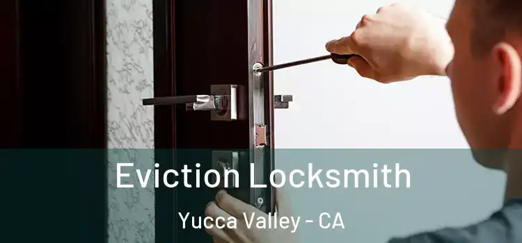  Eviction Locksmith Yucca Valley - CA