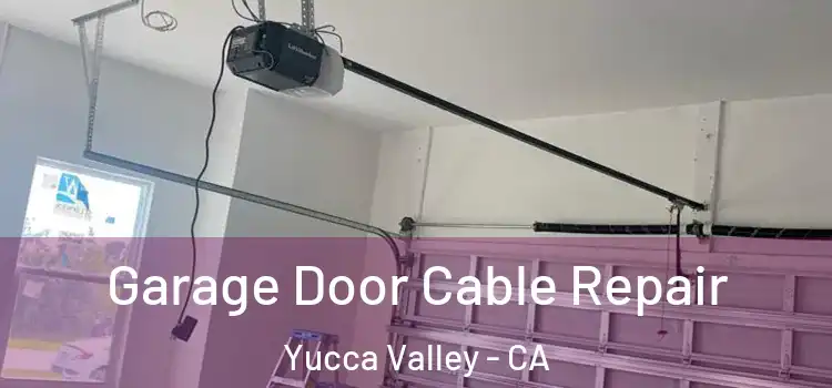  Garage Door Cable Repair Yucca Valley - CA