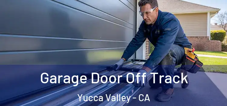  Garage Door Off Track Yucca Valley - CA