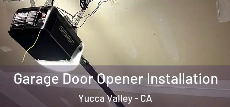 Garage Door Opener Installation Yucca Valley - CA