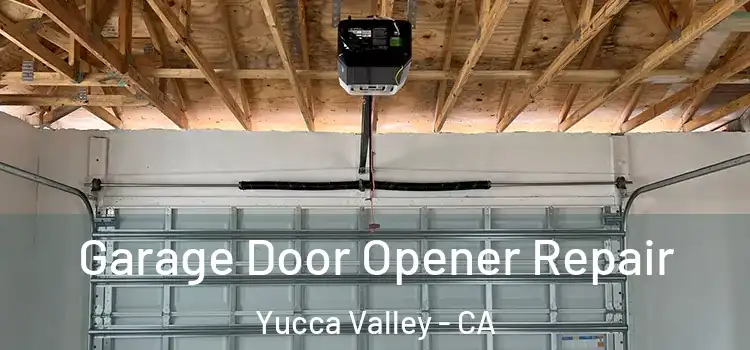  Garage Door Opener Repair Yucca Valley - CA
