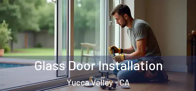 Glass Door Installation Yucca Valley - CA