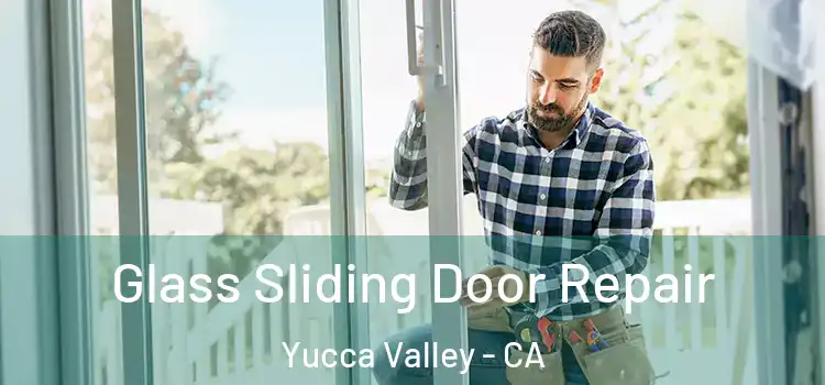 Glass Sliding Door Repair Yucca Valley - CA