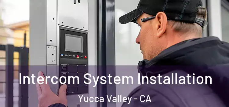  Intercom System Installation Yucca Valley - CA