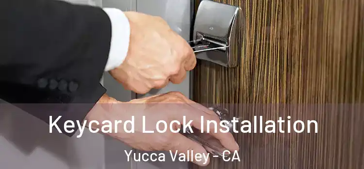  Keycard Lock Installation Yucca Valley - CA