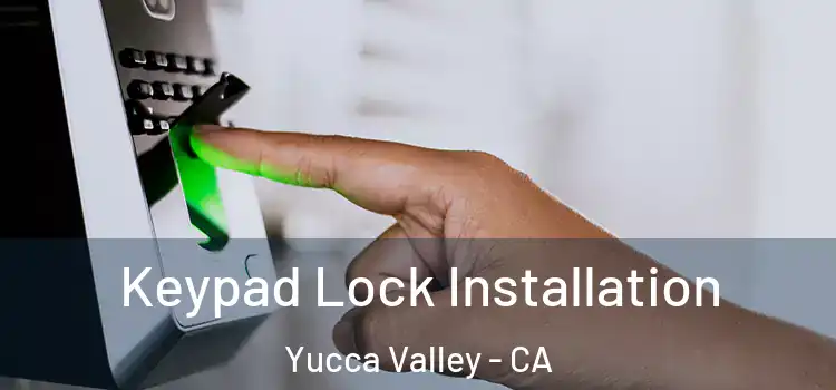  Keypad Lock Installation Yucca Valley - CA