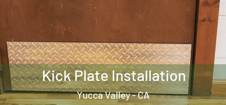  Kick Plate Installation Yucca Valley - CA