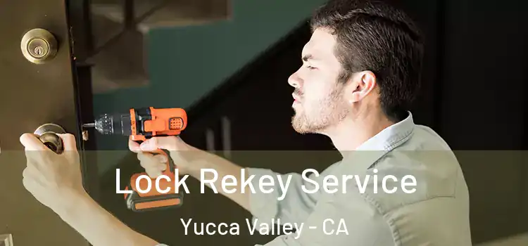 Lock Rekey Service Yucca Valley - CA