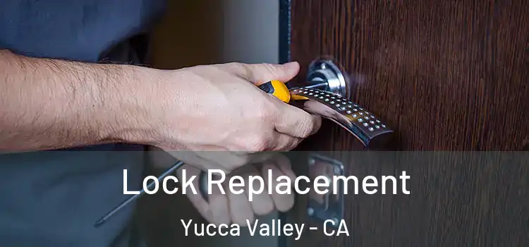  Lock Replacement Yucca Valley - CA