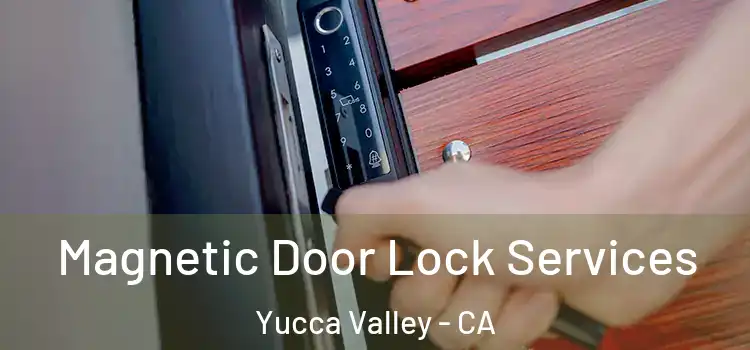  Magnetic Door Lock Services Yucca Valley - CA