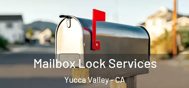  Mailbox Lock Services Yucca Valley - CA