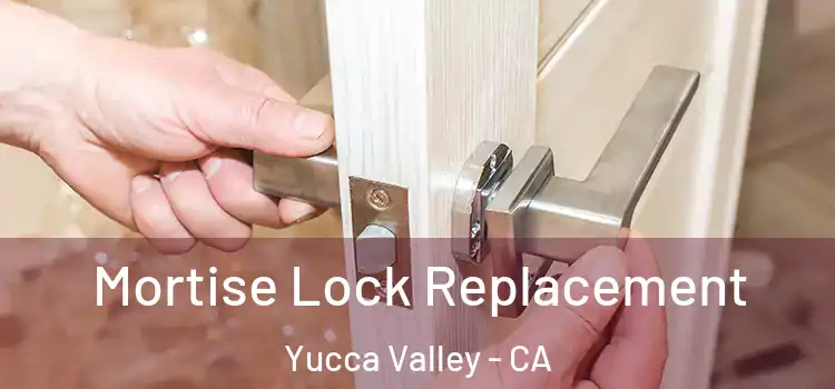  Mortise Lock Replacement Yucca Valley - CA