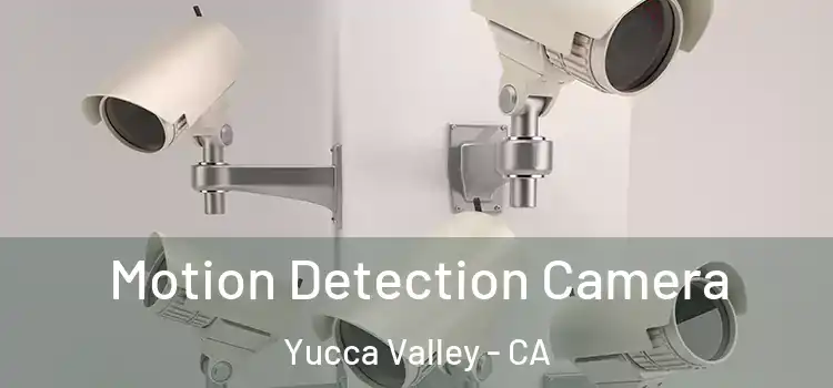  Motion Detection Camera Yucca Valley - CA
