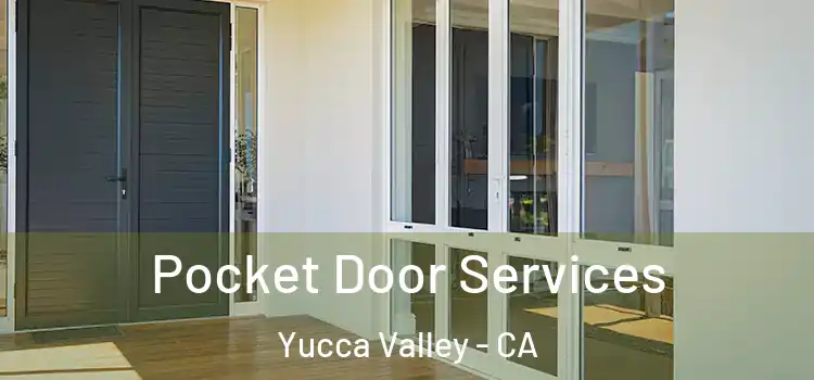  Pocket Door Services Yucca Valley - CA
