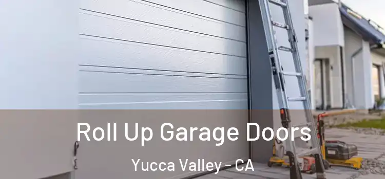  Roll Up Garage Doors Yucca Valley - CA