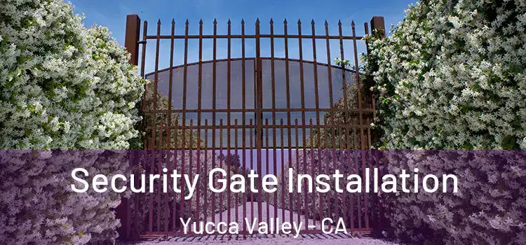  Security Gate Installation Yucca Valley - CA
