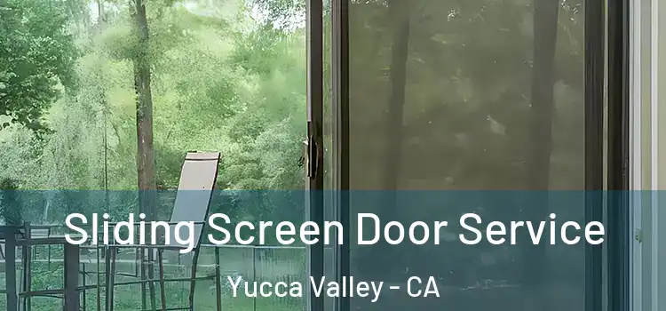 Sliding Screen Door Service Yucca Valley - CA