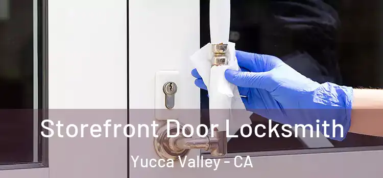  Storefront Door Locksmith Yucca Valley - CA